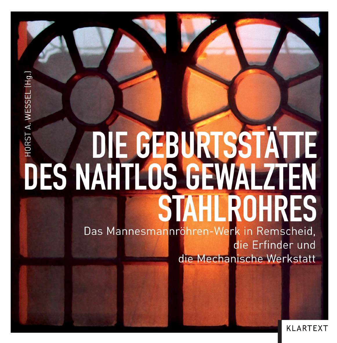 Die Geburtsstätte des nahtlos gewalzten Stahlrohres