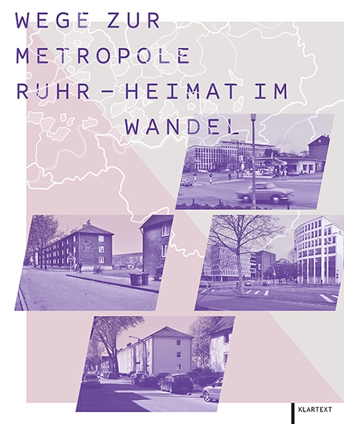 Wege zur Metropole Ruhr – Heimat im Wandel